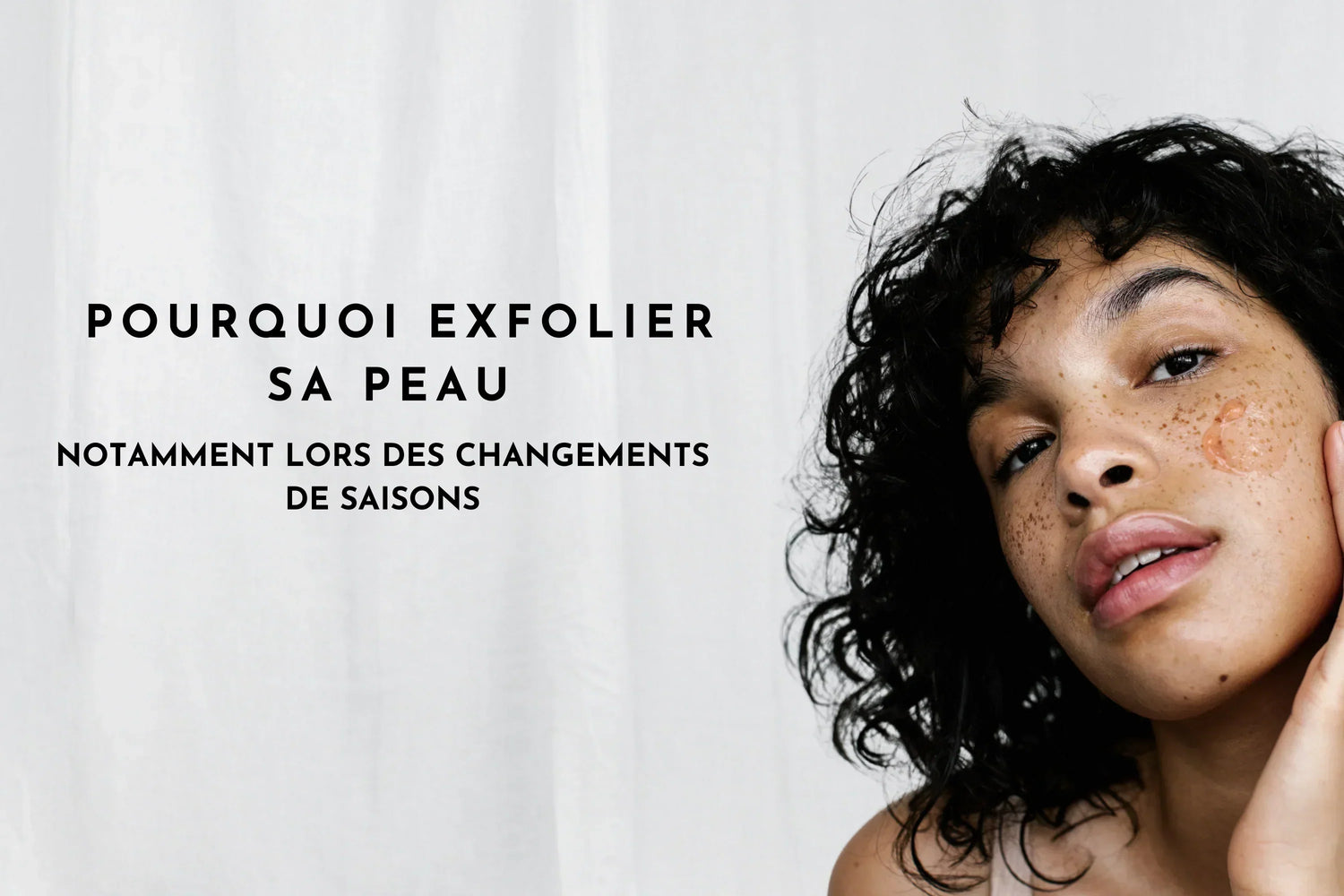 Pourquoi exfolier sa peau au printemps